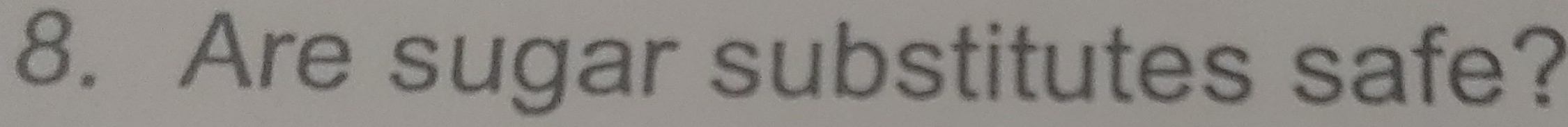 Are sugar substitutes safe?
