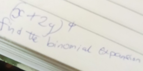 (x+2y)^4
fnd the b nial expantion