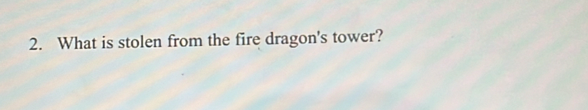 What is stolen from the fire dragon's tower?