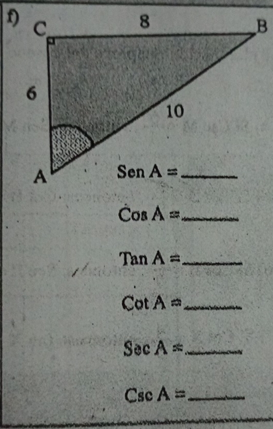 CosA= _
TanA= _
_ CotA=
SecA= _
CscA= _