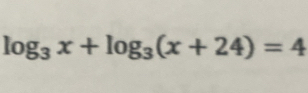 log _3x+log _3(x+24)=4