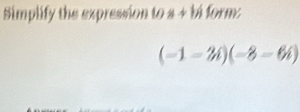 Simplify the expression to a + bi form:
(-1-2i)(-8-6i)