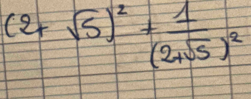 (2+sqrt(5))^2+frac 1(2+sqrt(5))^2