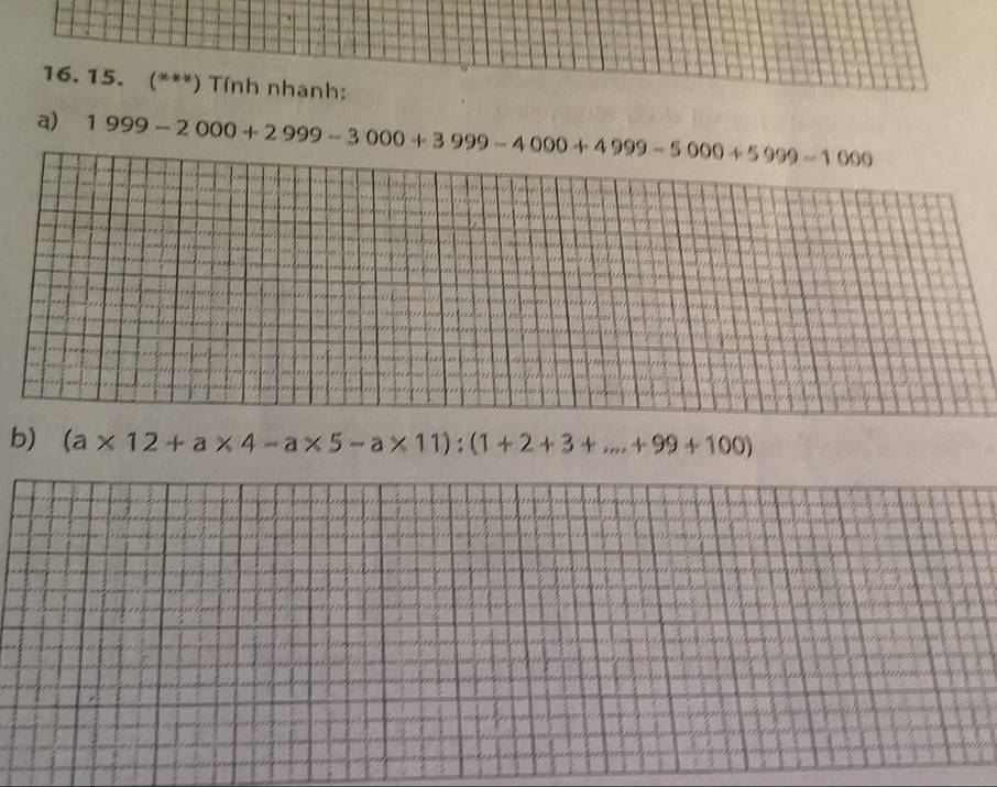 (***) Tính nhanh: 
a) 1999-2000+2999-3000+3999-4000+4999-5000+5999-1000
b) (a* 12+a* 4-a* 5-a* 11):(1+2+3+...+99+100)
