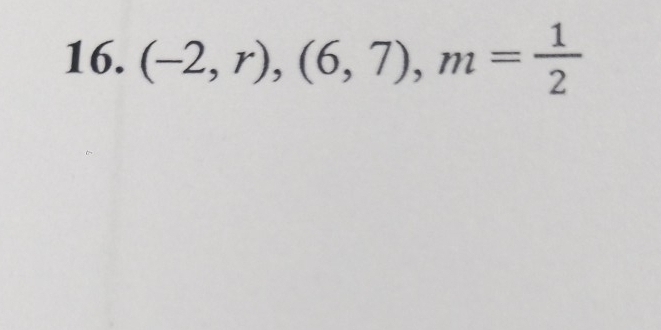 (-2,r),(6,7), m= 1/2 