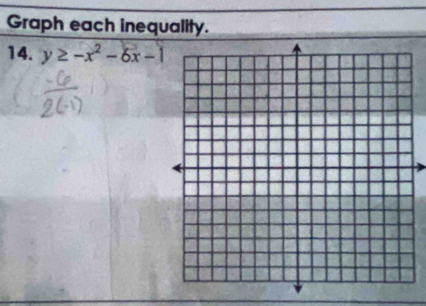 Graph each inequality. 
14. y≥ -x^2-6x-1