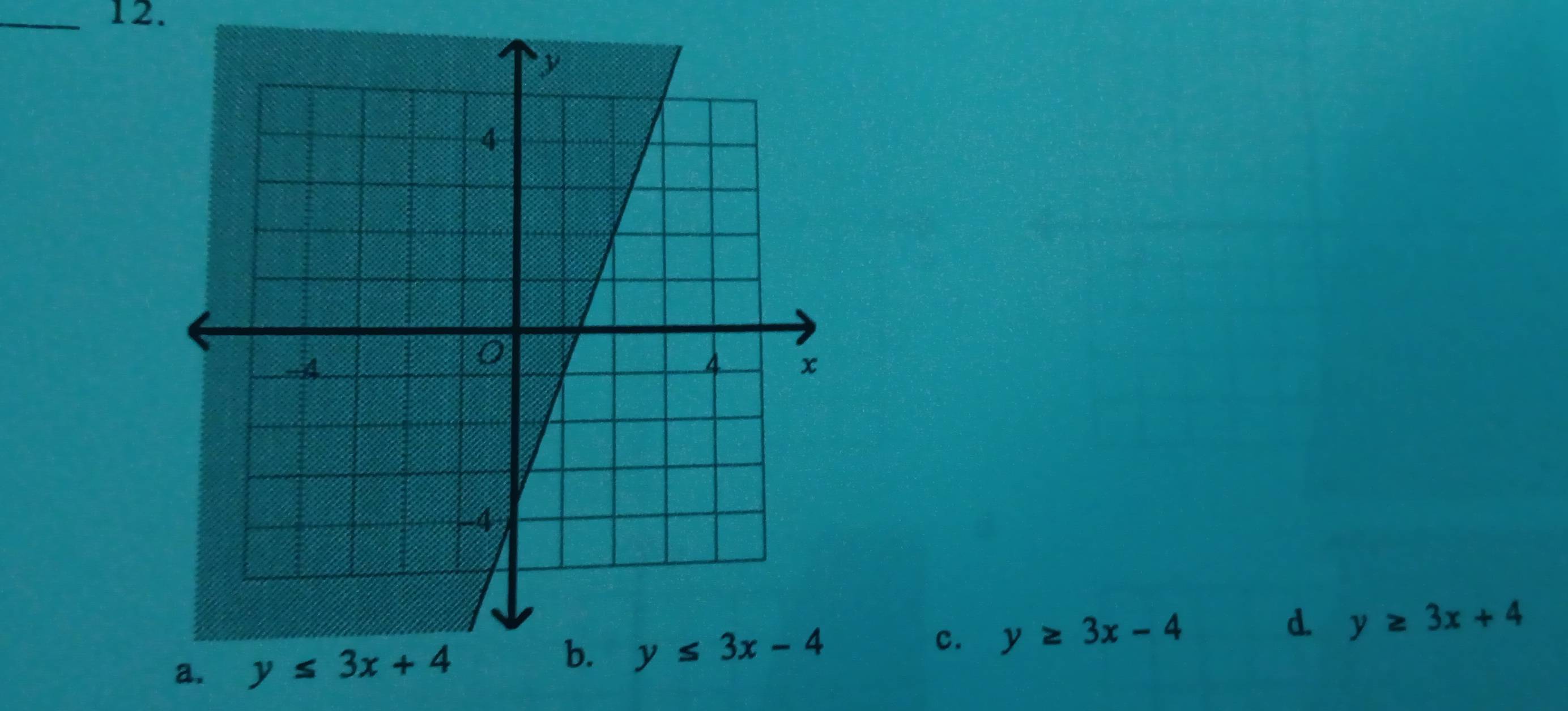 d
c. y≥ 3x-4 y≥ 3x+4