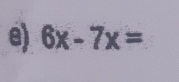 6x-7x=