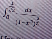 ∈t _0^((frac 1)sqrt(2))frac dx(1-x^2)^ 3/2 