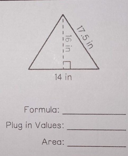 Formula: 
Plug in Values:_ 
Area:_