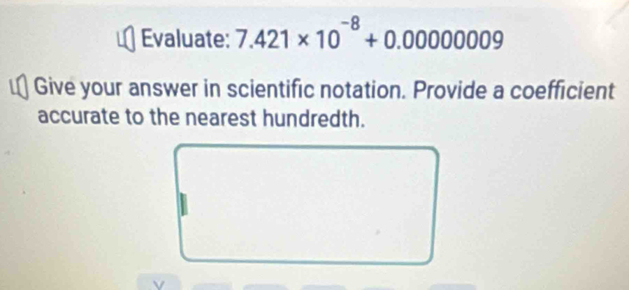 Evaluate: 7.421* 10^(-8)+0.0000009
Give your answer in scientific notation. Provide a coefficient 
accurate to the nearest hundredth.