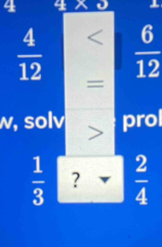 4 a a
 4/12 
 6/12 
= 
, solv prol
 1/3  ? □  2/4 