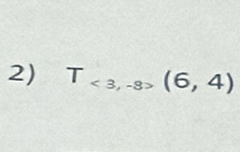 T_<3,-8>(6,4)