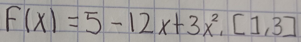 F(x)=5-12x+3x^2,[1,3]