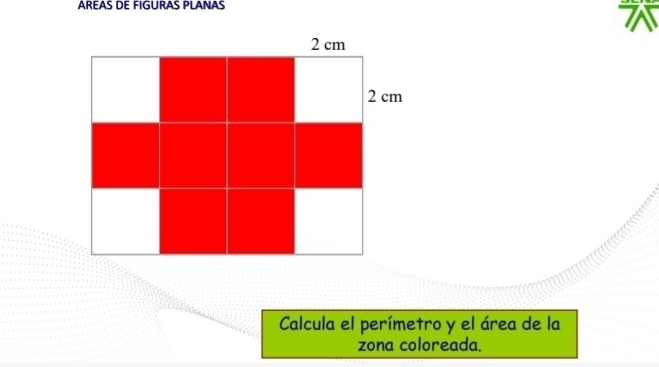 AREAS DE FIGURAS PLANAS 
Calcula el perímetro y el área de la 
zona coloreada.