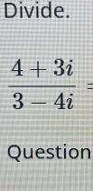 Divide.
Question