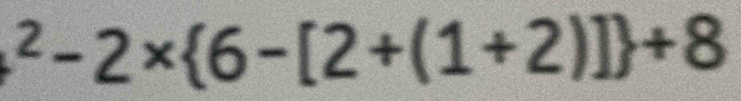 ^2-2*  6-[2+(1+2)] +8