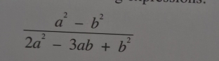  (a^2-b^2)/2a^2-3ab+b^2 