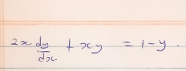 2x dy/dx +xy=1-y