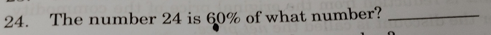 The number 24 is 60% of what number?_