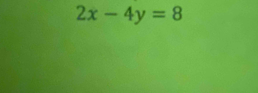 2x-4y=8