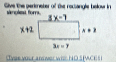 Give the perimeter of the rectangle below in
"
[ype your answer with NO SPACE5)