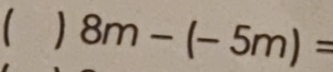 8m-(-5m)=