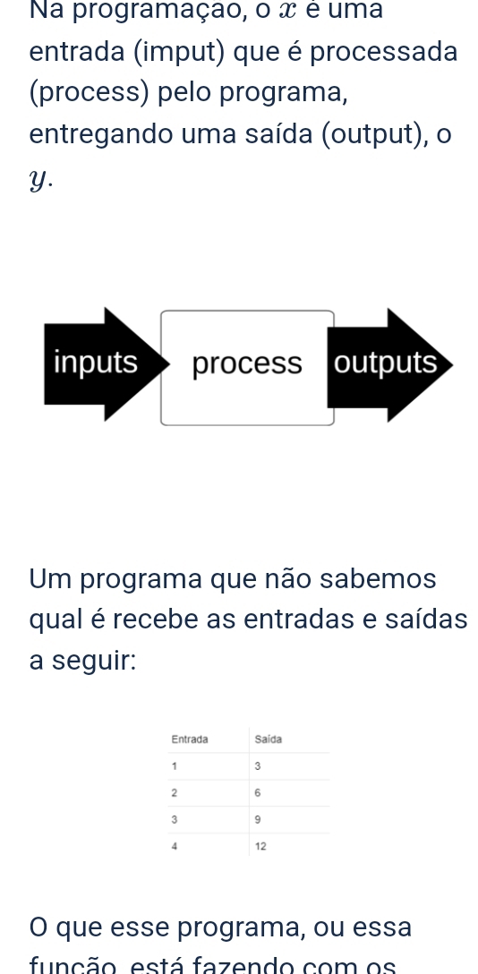 Resolvido:Na programaçao, o x é uma entrada (imput) que é processada ...