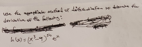 use the appropiate mettod of differeutiation to determare the 
derivativ of the following:
h(x)=(x^3-9)^50e^x