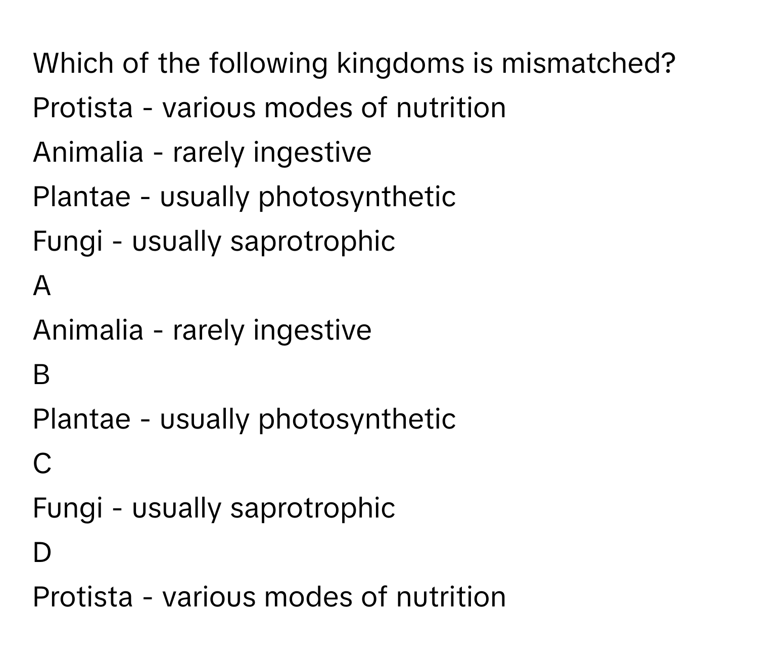 Solved: Which of the following kingdoms is mismatched?Protista - various  modes of nutrition Animal [Biology]