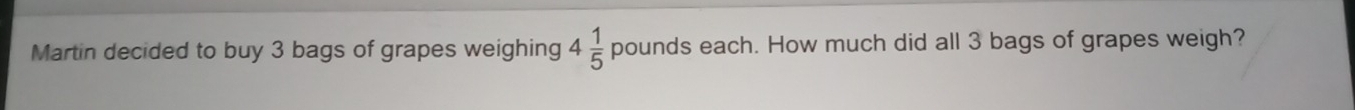 Martin decided to buy 3 bags of grapes weighing 4 1/5 pounds each. How much did all 3 bags of grapes weigh?