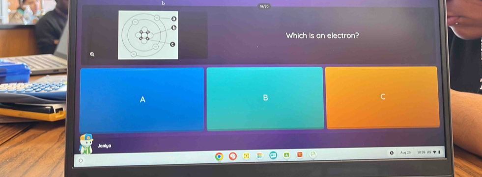 Which is an electron? 
Q 
A 
B 
Janiya 
2 10.0 U