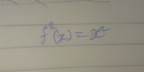 f^2(x)=x^2