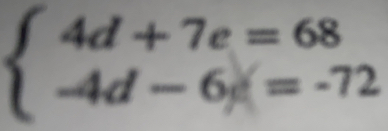 beginarrayl 4d+7e=68 -4d-6f=-72endarray.