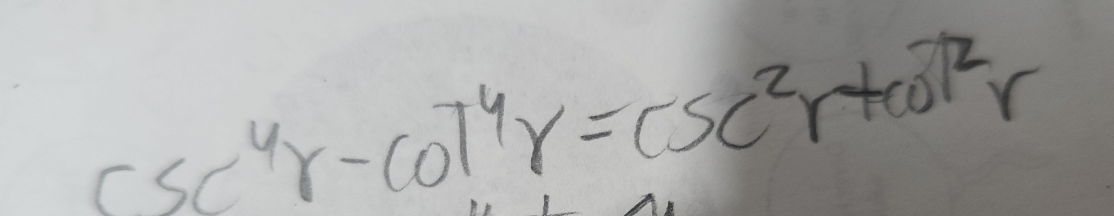 csc^4r-cos^4r=csc^2r+cot^2r