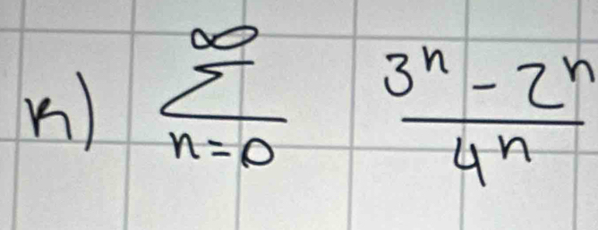 () sumlimits _(n=0)^(∈fty) (3^n-2^n)/4^n 