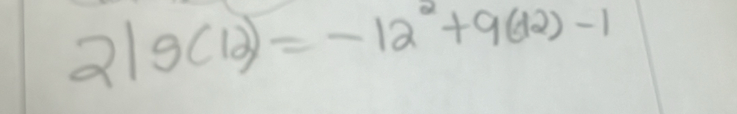 2|g(12)=-12°+9(12)-1