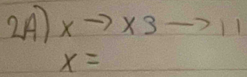 2A) x^- * 3 11
x=