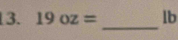 19oz= lb
_