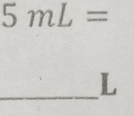 5mL=
_
L