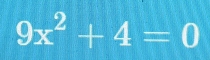 9x^2+4=0