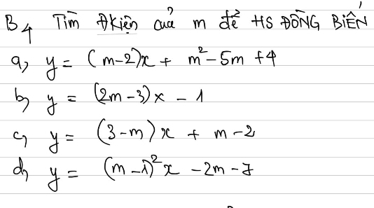 B4 Tim Kien cà mdè +s ¢ōN G Biéú
y=(m-2)x+m^2-5m+4
b y=(2m-3)x-1
c) y=(3-m)x+m-2
do y=(m-1)^2x-2m-7