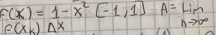 f(x)=1-x^2[-1,1]A=limlimits _nto ∈fty 
f(x_k)△ x