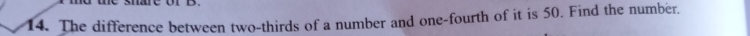 The difference between two-thirds of a number and one-fourth of it is 50. Find the number.