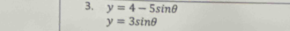 y=4-5sin θ
y=3sin θ