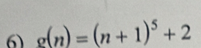 g(n)=(n+1)^5+2