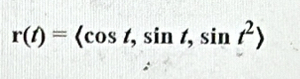 r(t)= , sin t, sin t^2>