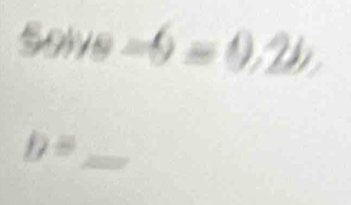 50)ve-6=0.2b
b= _