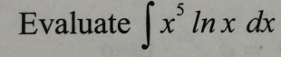 Evaluate ∈t x^5ln xdx