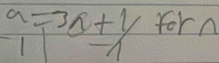 a=3x+1/ for 
1 
11